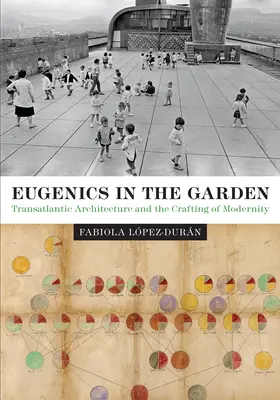 Eugenik im Garten: Transatlantische Architektur und die Erschaffung der Moderne - Eugenics in the Garden: Transatlantic Architecture and the Crafting of Modernity