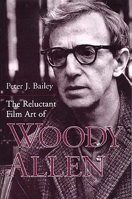 Die widerstrebende Filmkunst von Woody Allen - The Reluctant Film Art of Woody Allen
