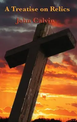 Eine Abhandlung über Reliquien - A Treatise on Relics