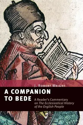 Ein Begleiter zu Bede: A Reader's Commentary on the Ecclesiastical History of the English People - A Companion to Bede: A Reader's Commentary on the Ecclesiastical History of the English People