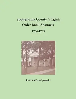 Spotsylvania County, Virginia Auszüge aus dem Bestellbuch 1734-1735 - Spotsylvania County, Virginia Order Book Abstracts 1734-1735