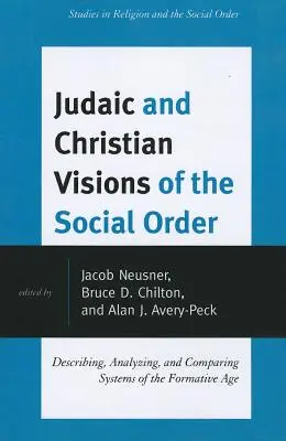 Judaische und christliche Visionen der Gesellschaftsordnung: Beschreibung, Analyse und Vergleich von Systemen des formativen Zeitalters - Judaic and Christian Visions of the Social Order: Describing, Analyzing and Comparing Systems of the Formative Age