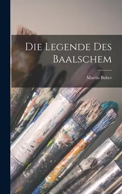 Die Legende des Baalschem - Die Legende Des Baalschem