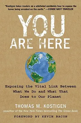 Sie sind hier: Die lebenswichtige Verbindung zwischen unserem Handeln und den Auswirkungen auf unseren Planeten aufzeigen - You Are Here: Exposing the Vital Link Between What We Do and What That Does to Our Planet