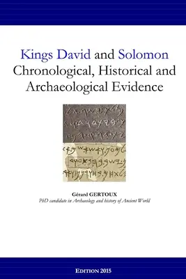 Die Könige David und Salomo: Chronologische, historische und archäologische Beweise - Kings David and Solomon: Chronological, Historical and Archaeological Evidence