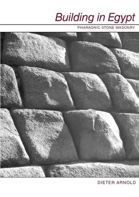 Bauen in Ägypten: Pharaonisches Steinmauerwerk - Building in Egypt: Pharaonic Stone Masonry
