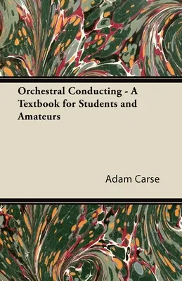 Orchesterdirigieren - Ein Lehrbuch für Studenten und Amateure - Orchestral Conducting - A Textbook for Students and Amateurs