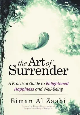 Die Kunst der Hingabe: Ein praktischer Leitfaden für erleuchtetes Glück und Wohlergehen - The Art of Surrender: A Practical Guide to Enlightened Happiness and Well-Being