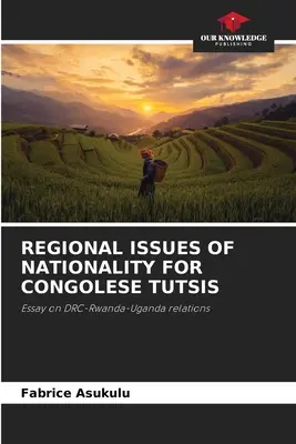 Regionale Fragen der Staatsangehörigkeit für kongolesische Tutsi - Regional Issues of Nationality for Congolese Tutsis