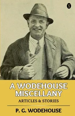 Ein Wodehouse-Mischmasch: Artikel & Geschichten - A Wodehouse Miscellany: Articles & Stories