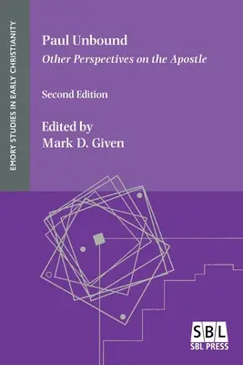 Paulus Ungebunden: Andere Sichtweisen auf den Apostel - Paul Unbound: Other Perspectives on the Apostle