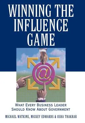 Das Spiel des Einflusses gewinnen: Was jede Führungskraft über die Regierung wissen sollte - Winning the Influence Game: What Every Business Leader Should Know about Government