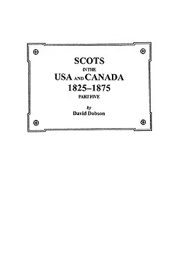 Schotten in den USA und Kanada, 1825-1875. Fünfter Teil - Scots in the USA and Canada, 1825-1875. Part Five