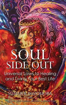 Seele - Seite aus: Universelle Gesetze zur Heilung und für ein besseres Leben - Soul-Side Out: Universal Laws to Healing and Living Your Best Life