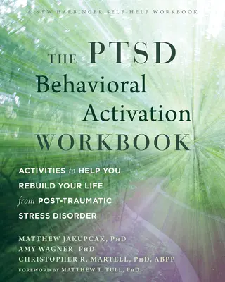 Das Ptsd-Arbeitsbuch zur Verhaltensaktivierung: Aktivitäten, die Ihnen helfen, Ihr Leben nach einer posttraumatischen Belastungsstörung neu zu gestalten - The Ptsd Behavioral Activation Workbook: Activities to Help You Rebuild Your Life from Post-Traumatic Stress Disorder