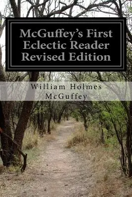 McGuffey's Erster Eklektischer Leser Überarbeitete Ausgabe - McGuffey's First Eclectic Reader Revised Edition