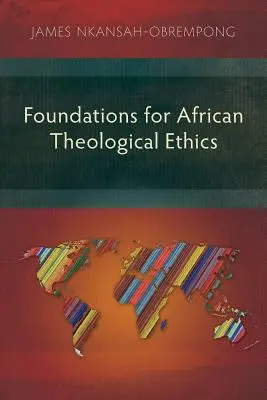 Grundlagen einer afrikanischen theologischen Ethik - Foundations for African Theological Ethics