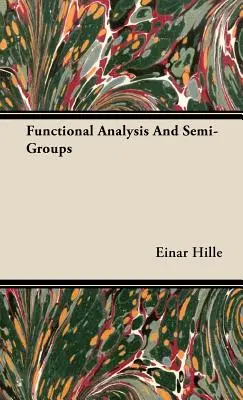 Funktionalanalysis und Halbgruppen - Functional Analysis And Semi-Groups