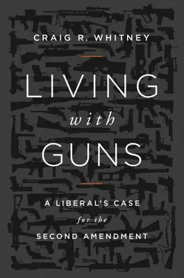 Leben mit Waffen: Das Plädoyer eines Liberalen für den zweiten Verfassungszusatz - Living with Guns: A Liberal's Case for the Second Amendment