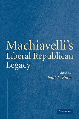 Machiavellis liberales republikanisches Erbe - Machiavelli's Liberal Republican Legacy