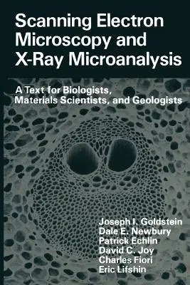Rasterelektronenmikroskopie und Röntgenmikroanalyse: Ein Text für Biologen, Materialwissenschaftler und Geologen - Scanning Electron Microscopy and X-Ray Microanalysis: A Text for Biologists, Materials Scientists, and Geologists