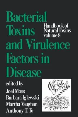 Handbuch der natürlichen Toxine, Band 8: Bakterielle Toxine und Virulenzfaktoren bei Krankheiten - Handbook of Natural Toxins, Volume 8: Bacterial Toxins and Virulence Factors in Disease