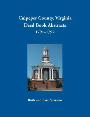 Culpeper County, Virginia Auszüge aus dem Urkundenbuch, 1791-1792 - Culpeper County, Virginia Deed Book Abstracts, 1791-1792