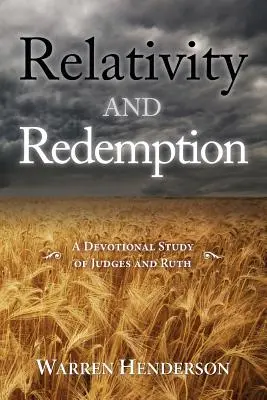 Relativität und Erlösung - Eine andächtige Studie über Richter und Rut - Relativity and Redemption - A Devotional Study of Judges and Ruth
