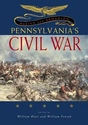 Der Bürgerkrieg in Pennsylvania - Entstehung und Wiederaufarbeitung - Making and Remaking Pennsylvania's Civil War