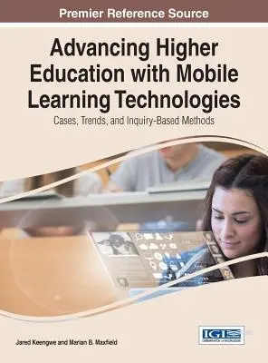 Fortschrittliche Hochschulbildung mit mobilen Lerntechnologien: Fallbeispiele, Trends und forschungsbasierte Methoden - Advancing Higher Education with Mobile Learning Technologies: Cases, Trends, and Inquiry-Based Methods