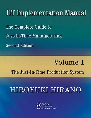 Jit-Implementierungshandbuch - Der vollständige Leitfaden für die Just-In-Time-Fertigung: Band 1 - Das Just-in-Time-Produktionssystem - Jit Implementation Manual -- The Complete Guide to Just-In-Time Manufacturing: Volume 1 -- The Just-In-Time Production System