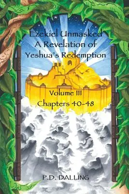 Hesekiel entlarvt eine Offenbarung von Jeschuas Erlösung - Ezekiel Unmasked a Revelation of Yeshua's Redemption