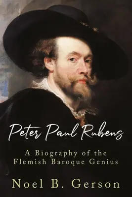 Peter Paul Rubens: Eine Biographie des flämischen Barockgenies - Peter Paul Rubens: A Biography of the Flemish Baroque Genius