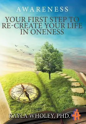 Ihr erster Schritt, um Ihr Leben im Einssein neu zu erschaffen: Achtsamkeit - Your First Step to Re-Create Your Life in Oneness: Awareness