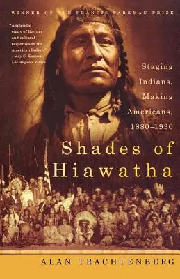 Schattierungen von Hiawatha: Indianer inszenieren, Amerikaner machen, 1880-1930 - Shades of Hiawatha: Staging Indians, Making Americans, 1880-1930