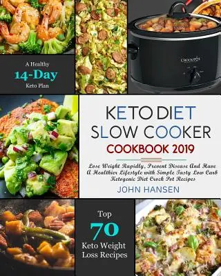 Keto Diät Slow Cooker Kochbuch 2019: Schnell abnehmen, Krankheiten vorbeugen und gesünder leben mit einfachen, leckeren Low Carb Ketogenic Diet Cro - Keto Diet Slow Cooker Cookbook 2019: Lose Weight Rapidly, Prevent Disease and Have a Healthier Lifestyle with Simple Tasty Low Carb Ketogenic Diet Cro