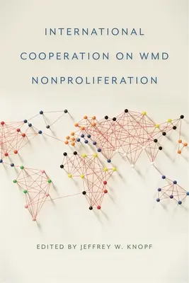 Internationale Zusammenarbeit bei der Nichtverbreitung von Massenvernichtungswaffen - International Cooperation on WMD Nonproliferation