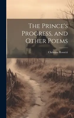 The Prince's Progress, und andere Gedichte - The Prince's Progress, and Other Poems