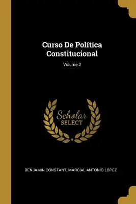 Curso De Poltica Constitucional; Band 2 - Curso De Poltica Constitucional; Volume 2
