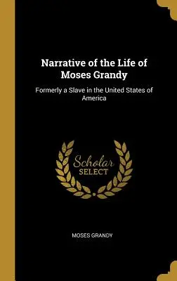 Erzählung aus dem Leben von Moses Grandy: Ehemals ein Sklave in den Vereinigten Staaten von Amerika - Narrative of the Life of Moses Grandy: Formerly a Slave in the United States of America