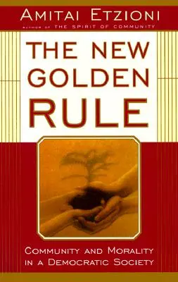 Die neue goldene Regel: Gemeinschaft und Moral in einer demokratischen Gesellschaft - The New Golden Rule: Community and Morality in a Democratic Society