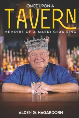 Es war einmal in einer Taverne: Memoiren eines Mardi-Gras-Königs - Once Upon a Tavern: Memoirs of a Mardi Gras King