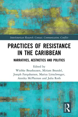 Praktiken des Widerstands in der Karibik: Narrative, Ästhetik und Politik - Practices of Resistance in the Caribbean: Narratives, Aesthetics and Politics