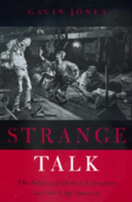 Seltsames Gerede: Die Politik der Mundartliteratur im Amerika des Goldenen Zeitalters - Strange Talk: The Politics of Dialect Literature in Gilded Age America