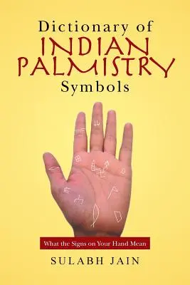 Wörterbuch der indischen Handlese-Symbole: Was die Zeichen auf Ihrer Hand bedeuten - Dictionary of Indian Palmistry Symbols: What the Signs on Your Hand Mean
