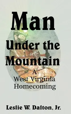 Der Mann unter dem Berg: Eine Heimkehr aus West Virginia - Man Under the Mountain: A West Virginia Homecoming