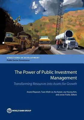 Die Macht des öffentlichen Investitionsmanagements: Die Umwandlung von Ressourcen in Vermögenswerte für Wachstum - The Power of Public Investment Management: Transforming Resources Into Assets for Growth