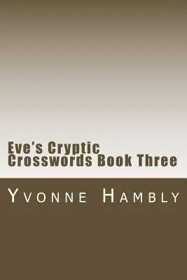 Eves kryptische Kreuzworträtsel Buch Drei - Eve's Cryptic Crosswords Book Three