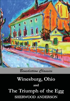 Winesburg, Ohio, und der Triumph des Eies - Winesburg, Ohio, and The Triumph of the Egg