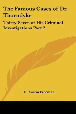 Die Berühmten Fälle des Dr. Thorndyke: Siebenunddreißig seiner kriminalistischen Ermittlungen Teil 2 - The Famous Cases of Dr. Thorndyke: Thirty-Seven of His Criminal Investigations Part 2